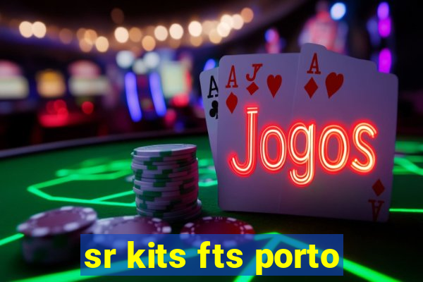 sr kits fts porto